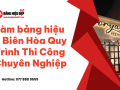 Làm bảng hiệu ở Biên Hòa Quy Trình Thi Công Chuyên Nghiệp