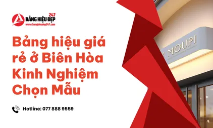 Bảng hiệu giá rẻ ở Biên Hòa Kinh Nghiệm Chọn Mẫu