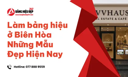 Làm bảng hiệu ở Biên Hòa Những Mẫu Đẹp Hiện Nay