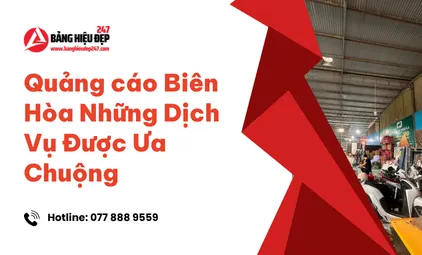 Quảng cáo Biên Hòa Những Dịch Vụ Được Ưa Chuộng